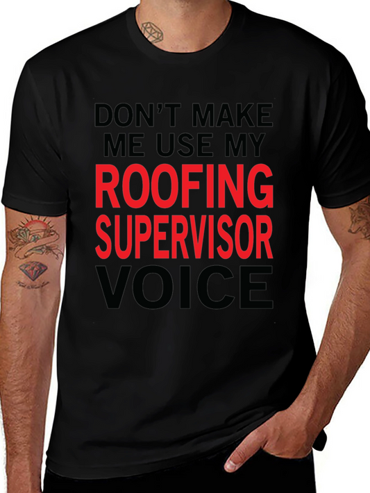 Roofing Supervisor Voice T-Shirt - Funny Job Gift
