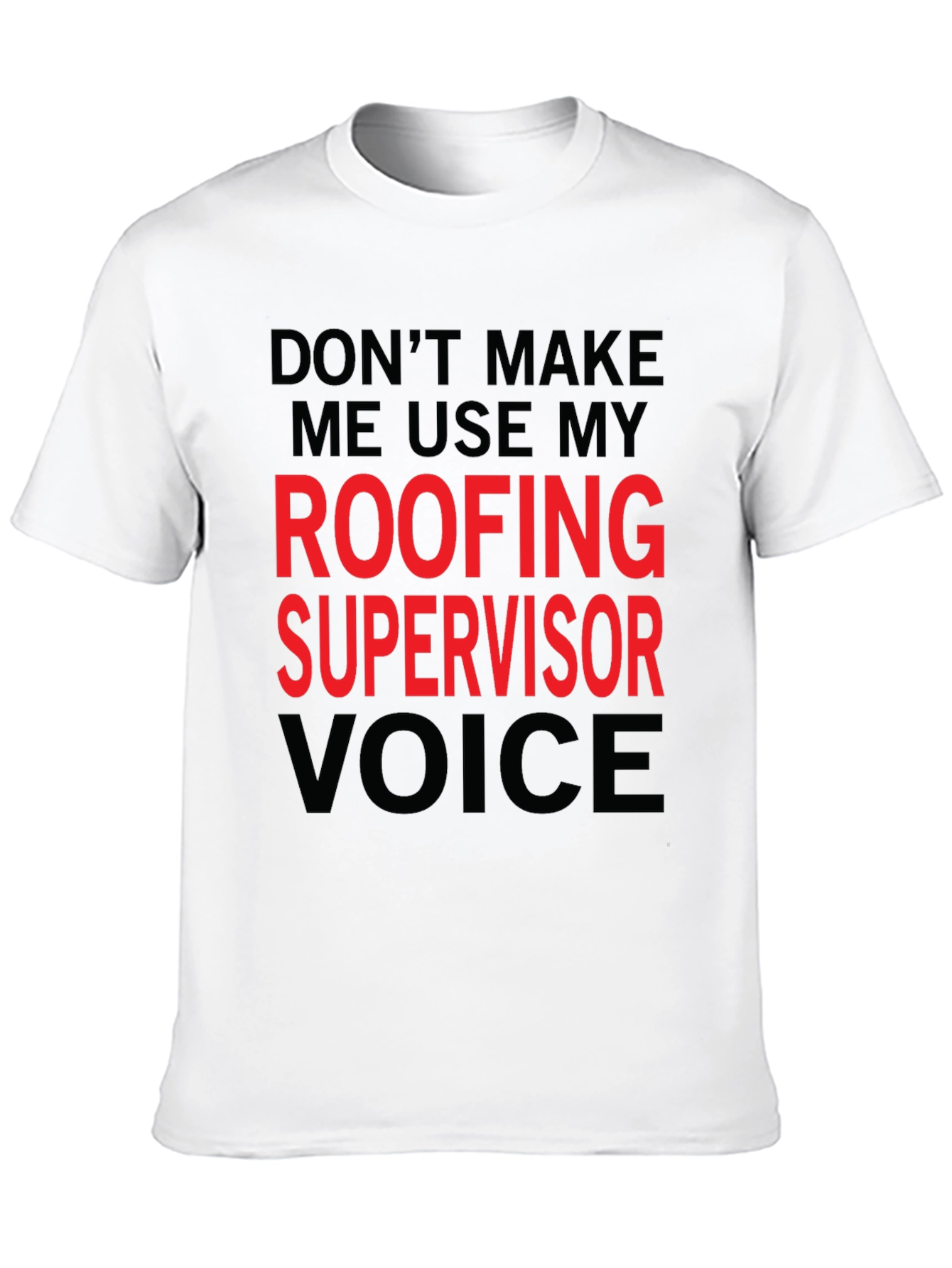 Roofing Supervisor Voice T-Shirt - Funny Job Gift