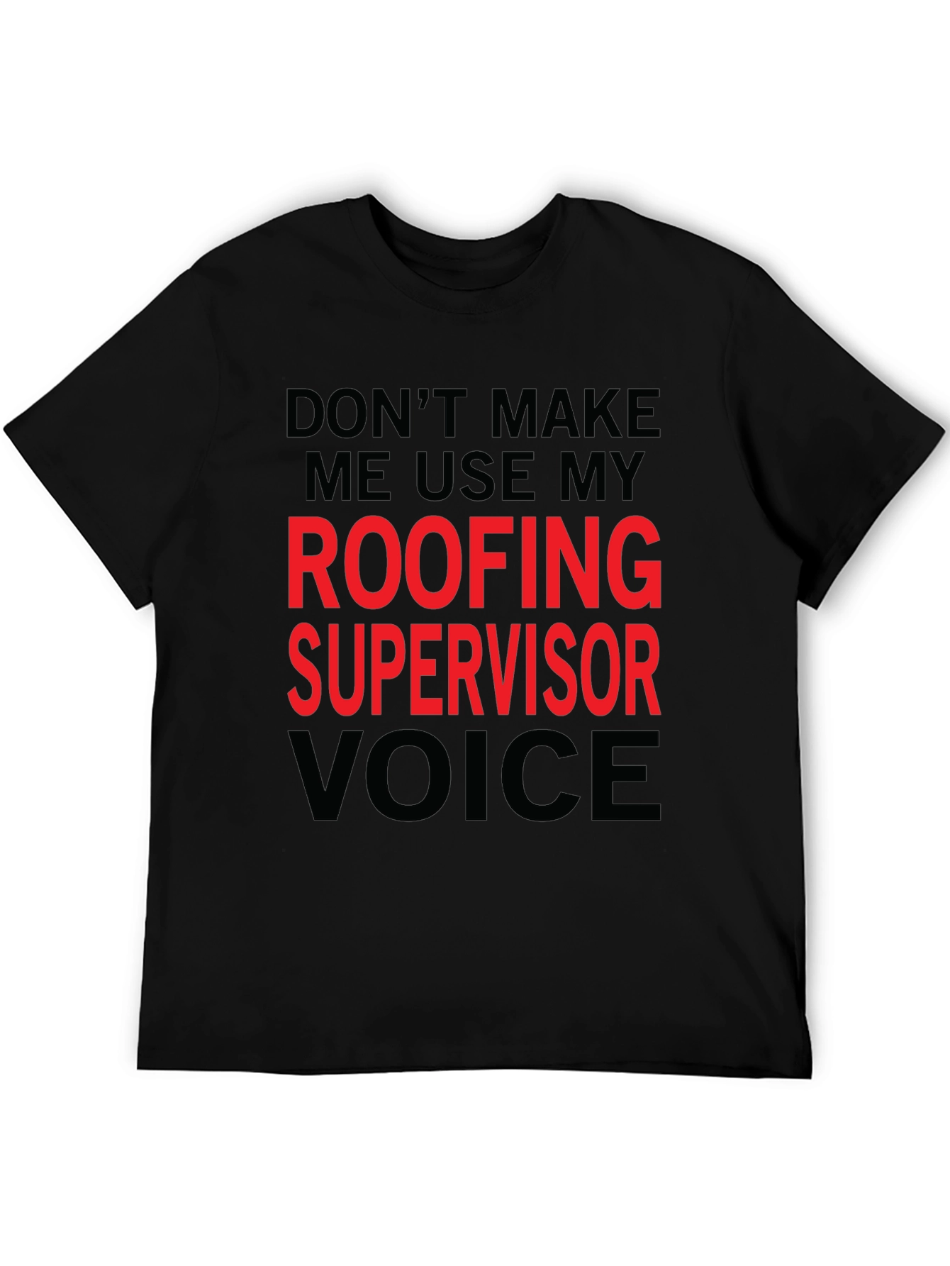 Roofing Supervisor Voice T-Shirt - Funny Job Gift