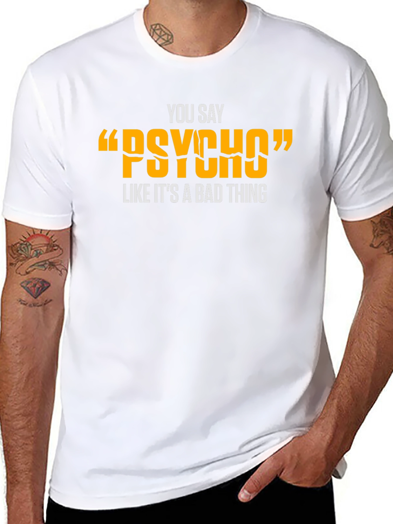 You Say Psycho T-Shirt - Funny Graphic Tee