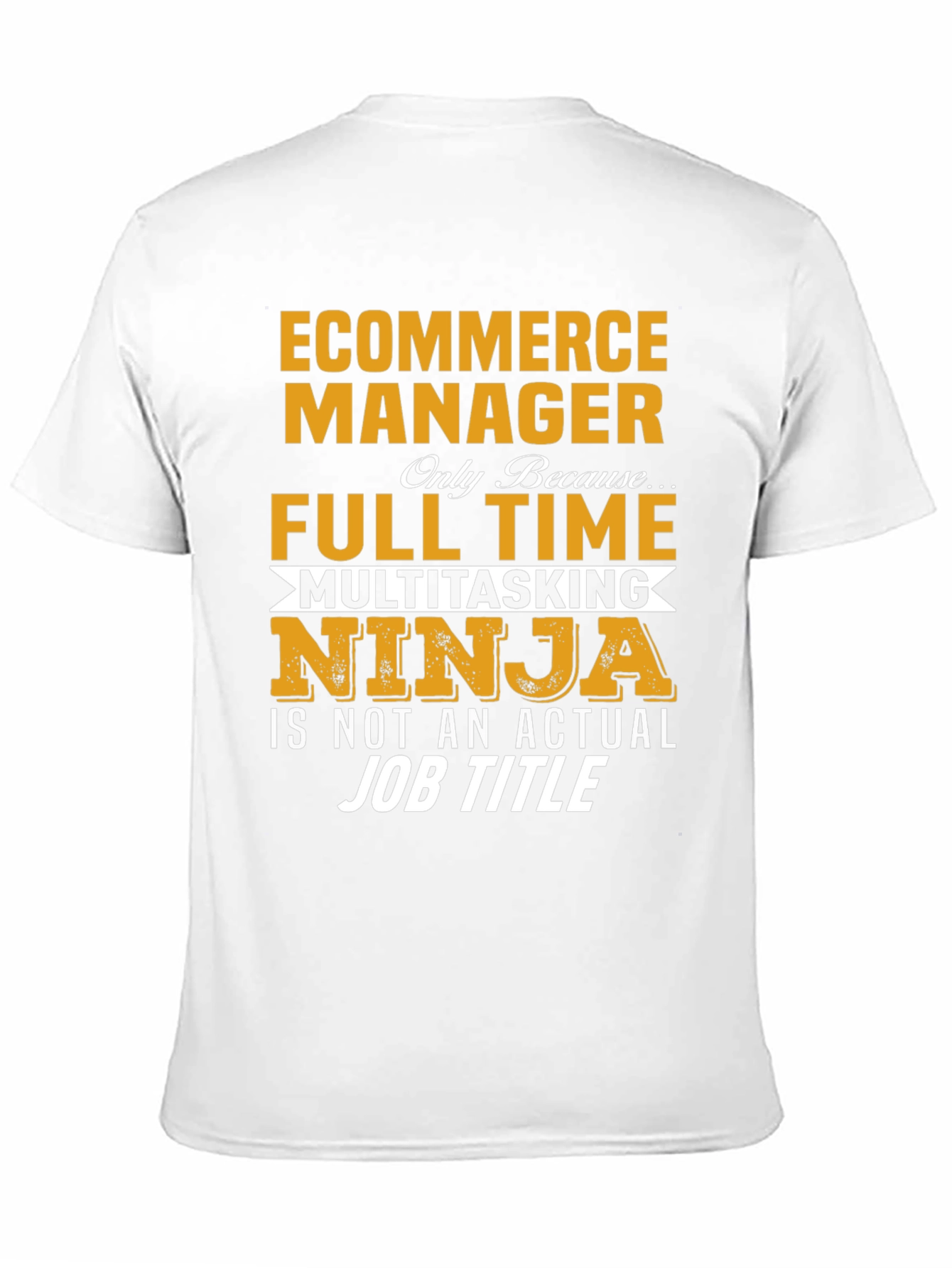 Ecommerce Manager Full Time Ninja T-Shirt