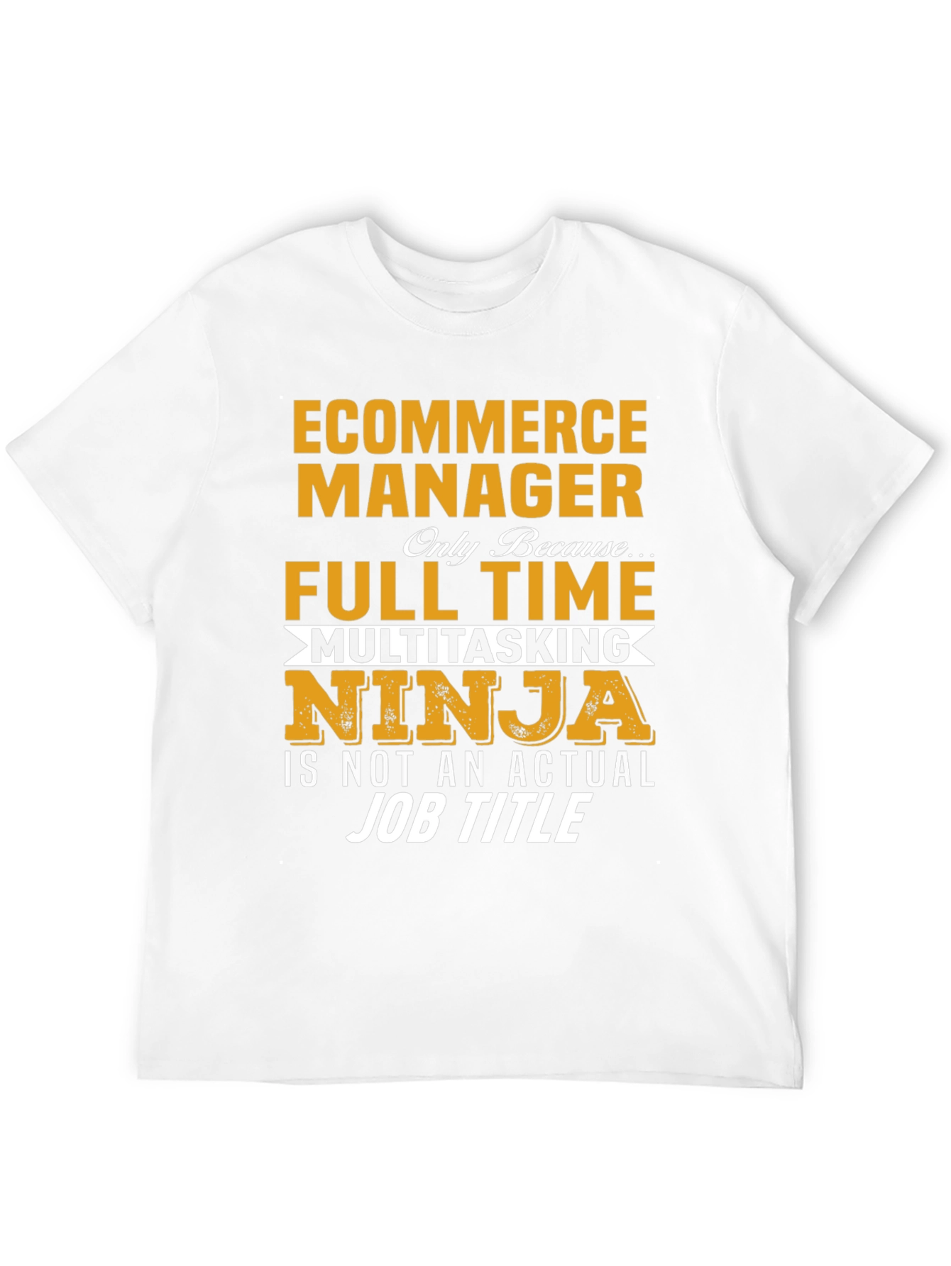 Ecommerce Manager Full Time Ninja T-Shirt