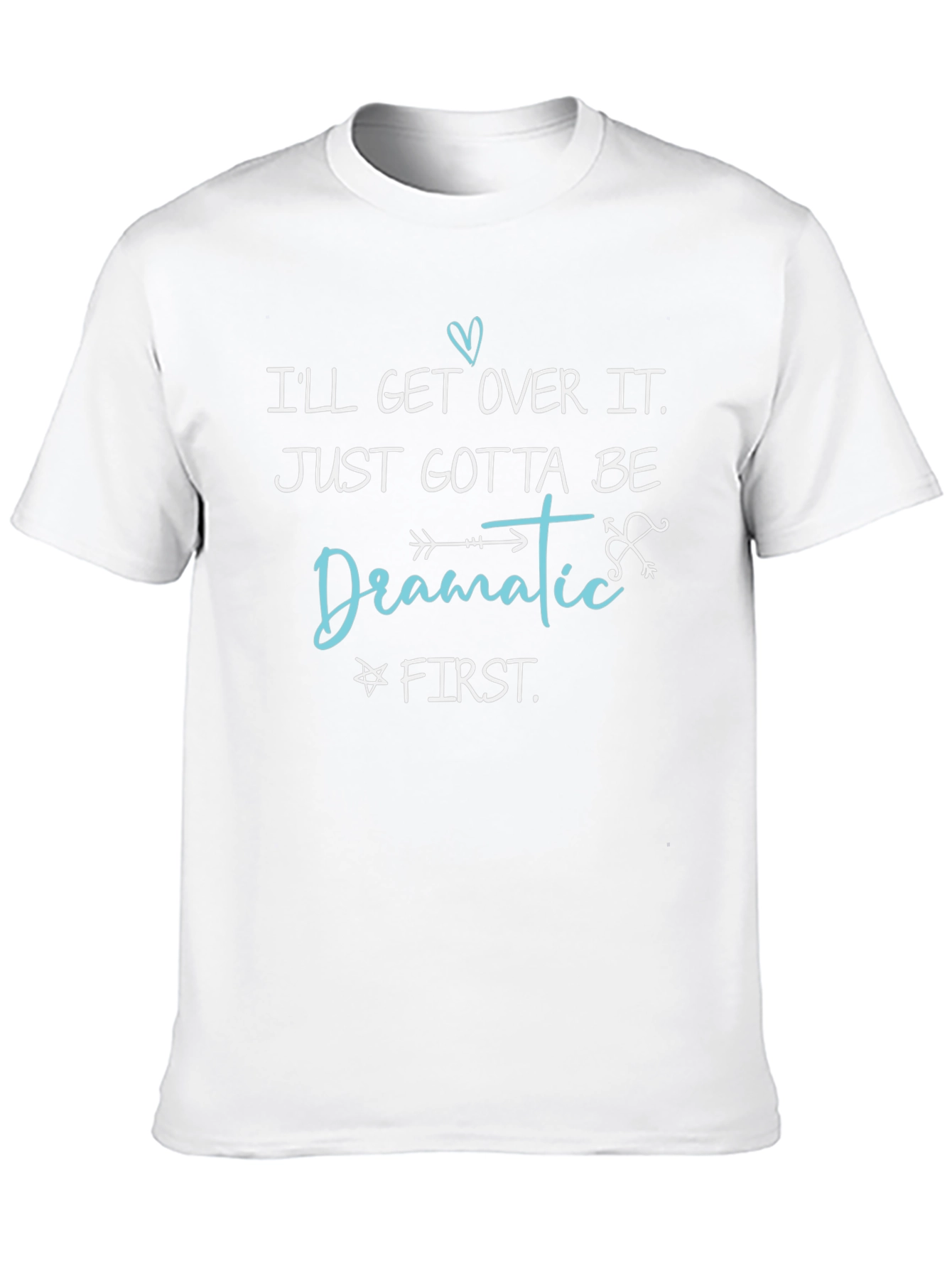 Dramatic First T-Shirt - Funny Sarcastic Tee