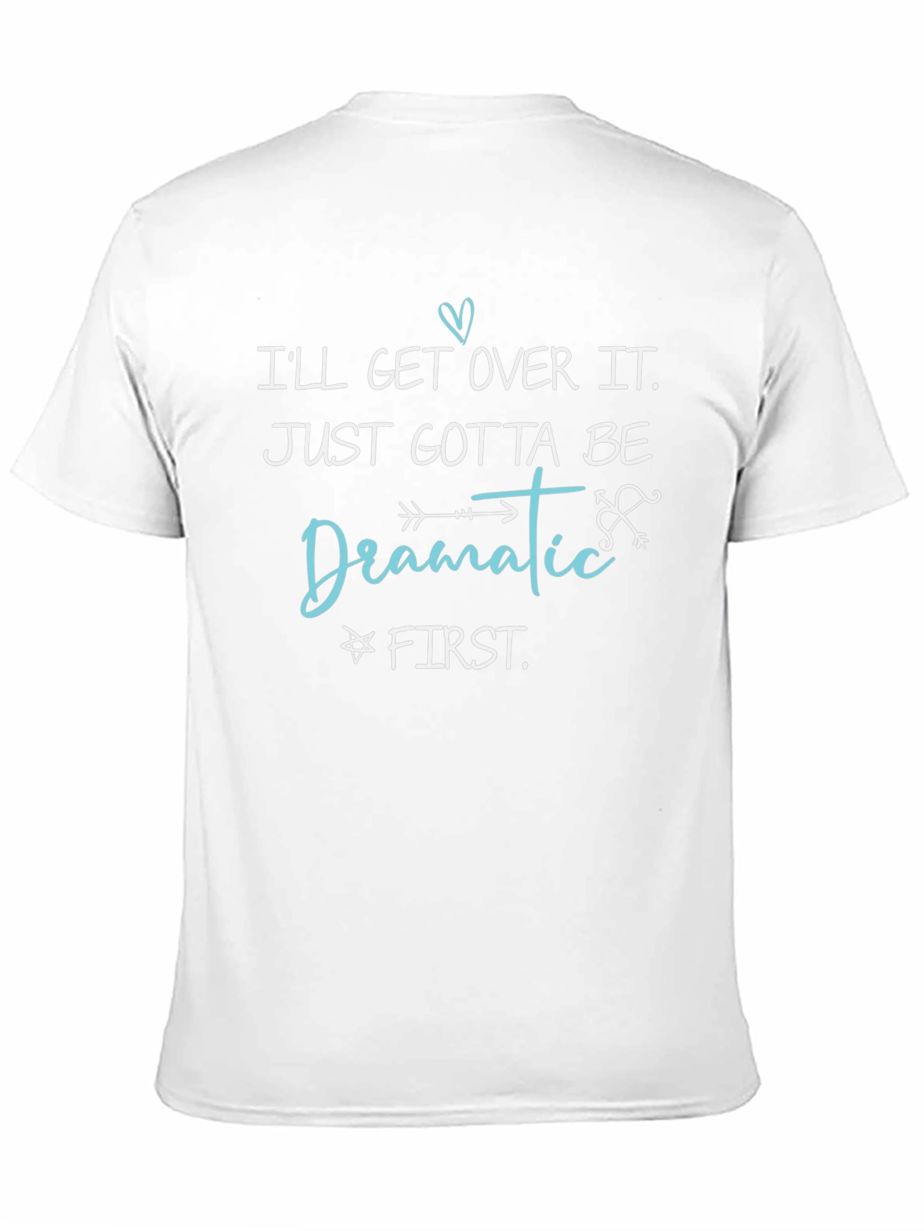 Dramatic First T-Shirt - Funny Sarcastic Tee