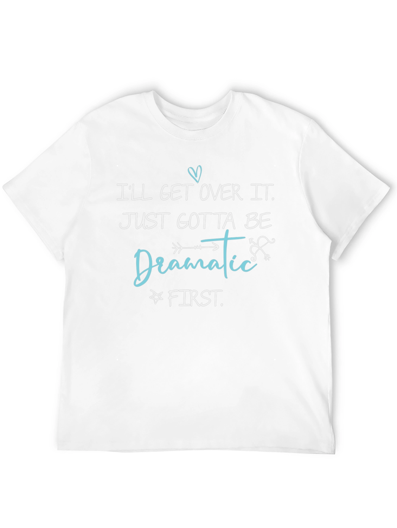 Dramatic First T-Shirt - Funny Sarcastic Tee