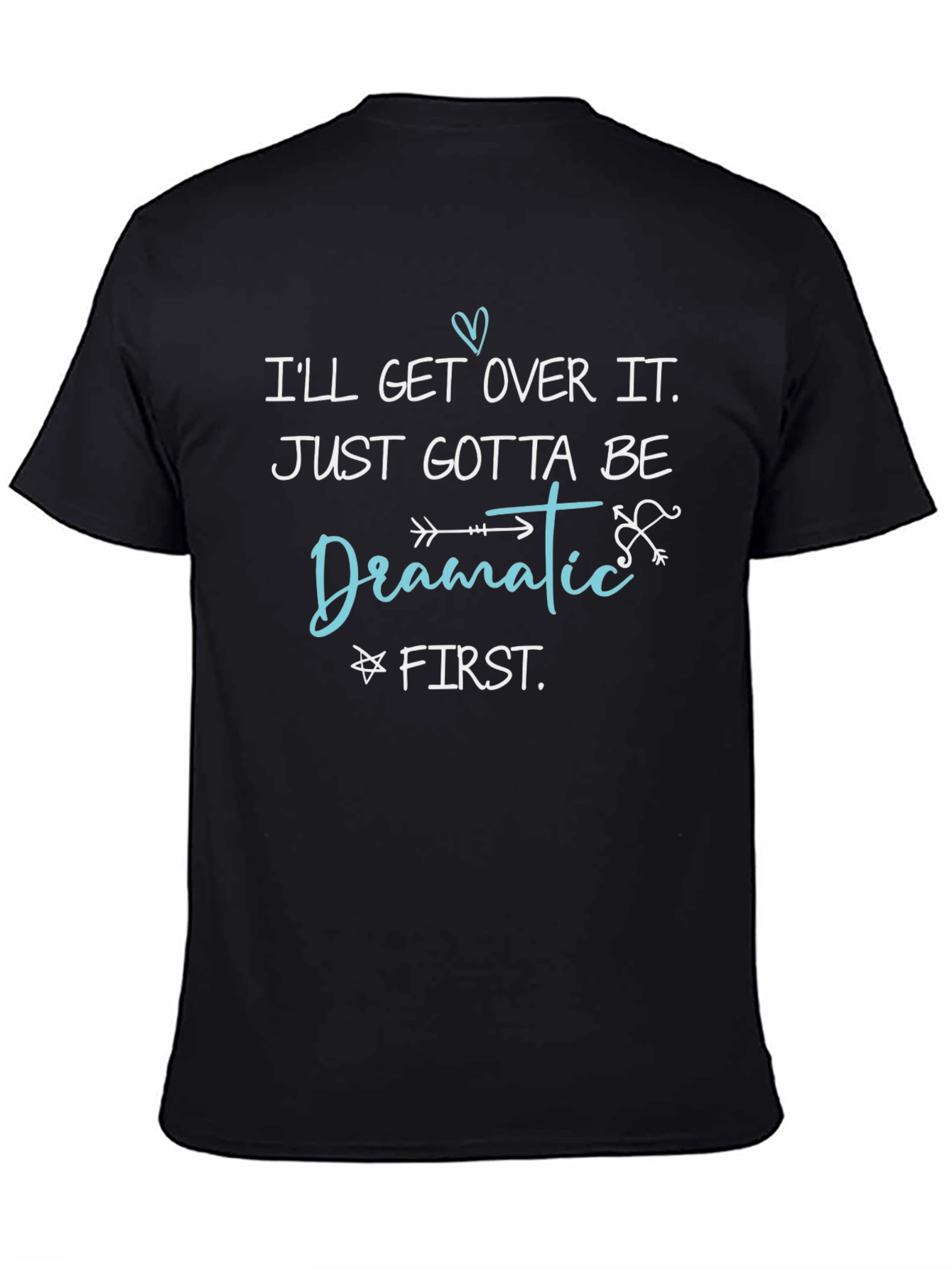 Dramatic First T-Shirt - Funny Sarcastic Tee
