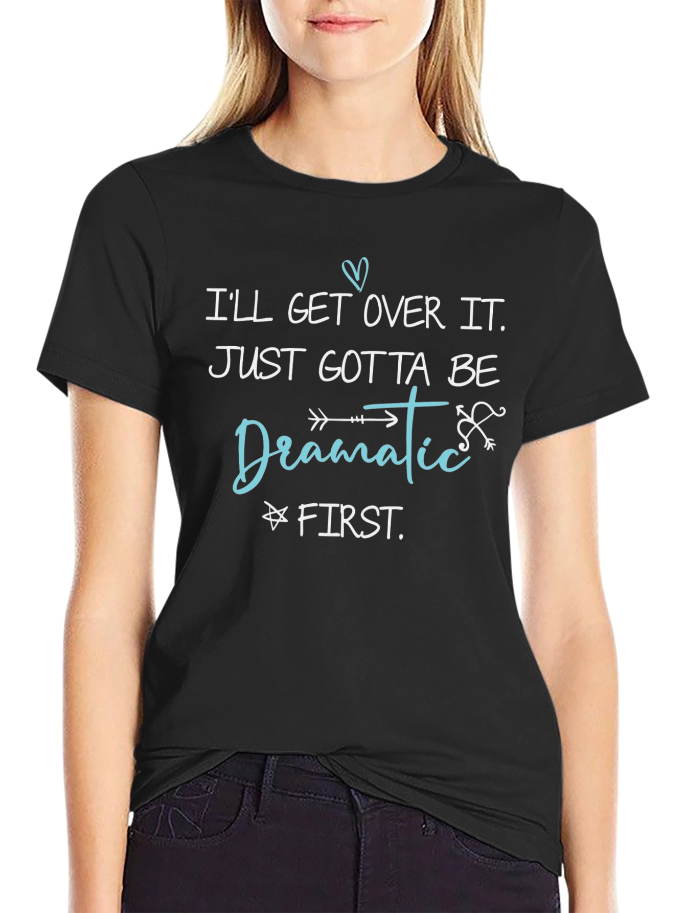 Dramatic First T-Shirt - Funny Sarcastic Tee