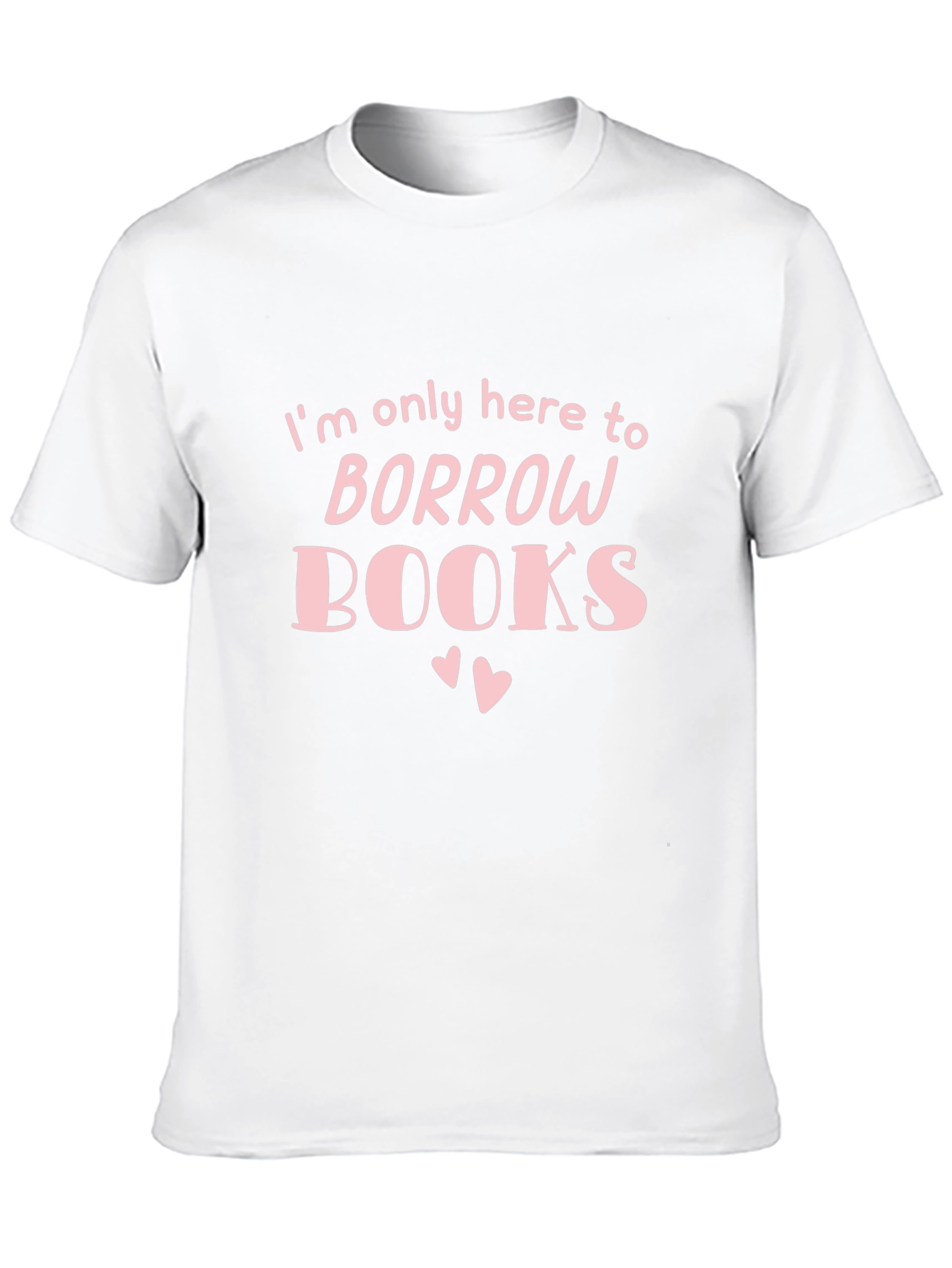 Borrow Books T-Shirt - Book Lover Gift