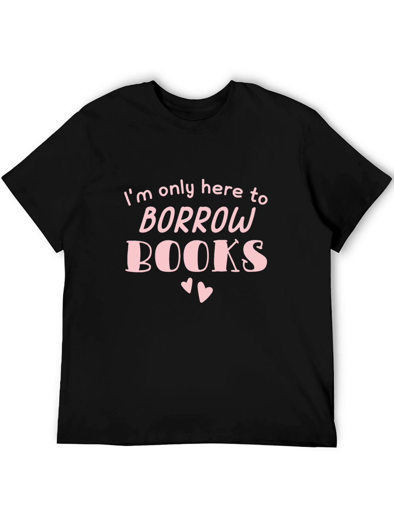 Borrow Books T-Shirt - Book Lover Gift