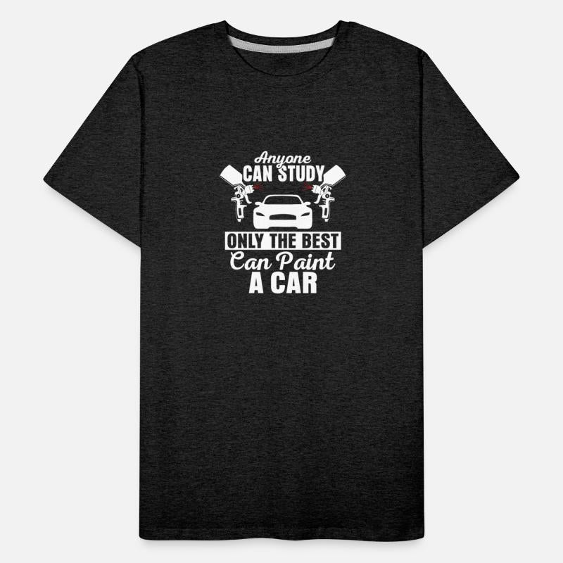 Anyone Can Study Only The Best Can Paint A Car Car