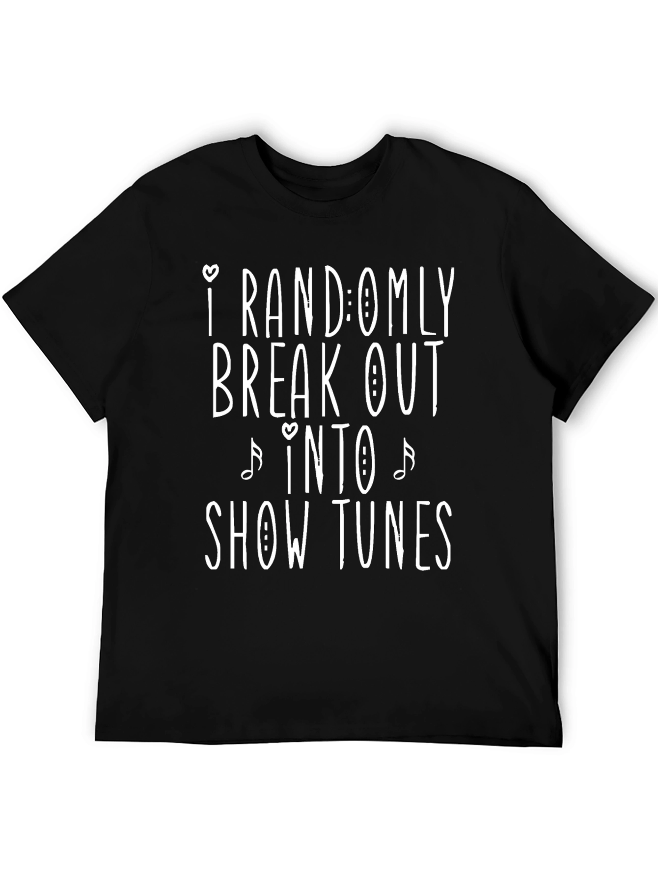 Show Tunes T-Shirt - Randomly Break Out