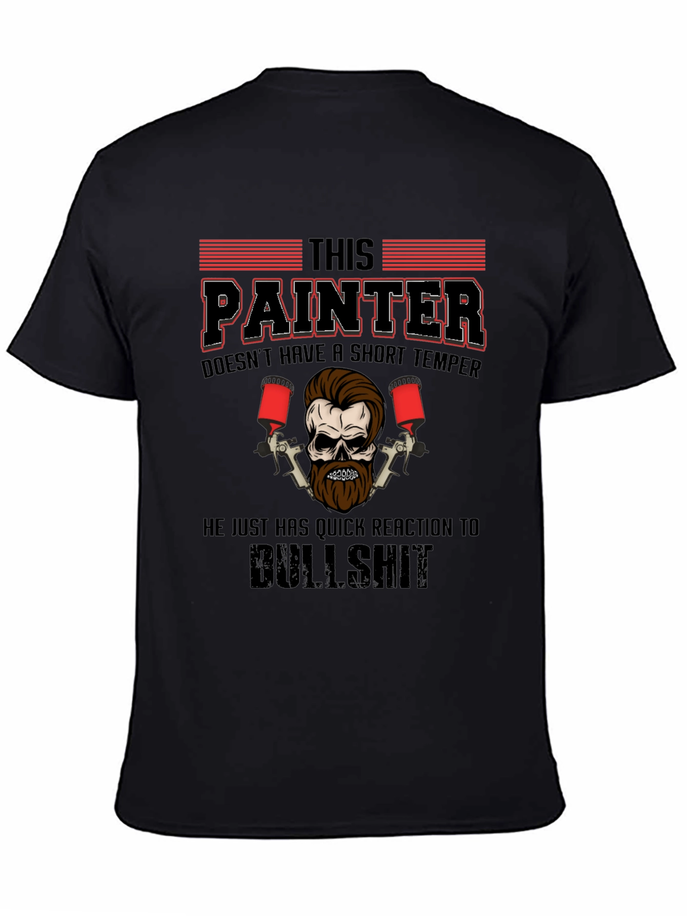 Painter T-Shirt: Short Temper Quick Reaction