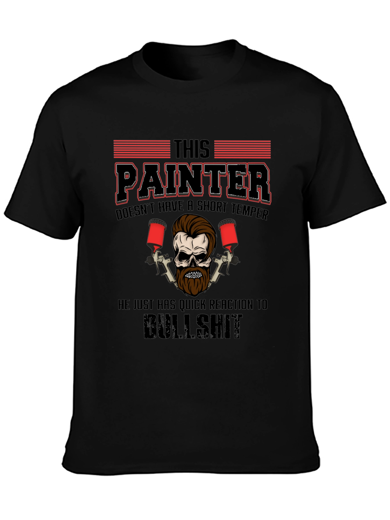Painter T-Shirt: Short Temper Quick Reaction