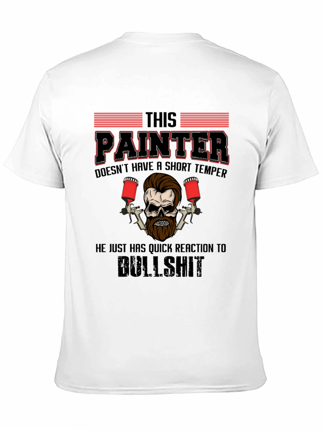 Painter T-Shirt: Short Temper Quick Reaction