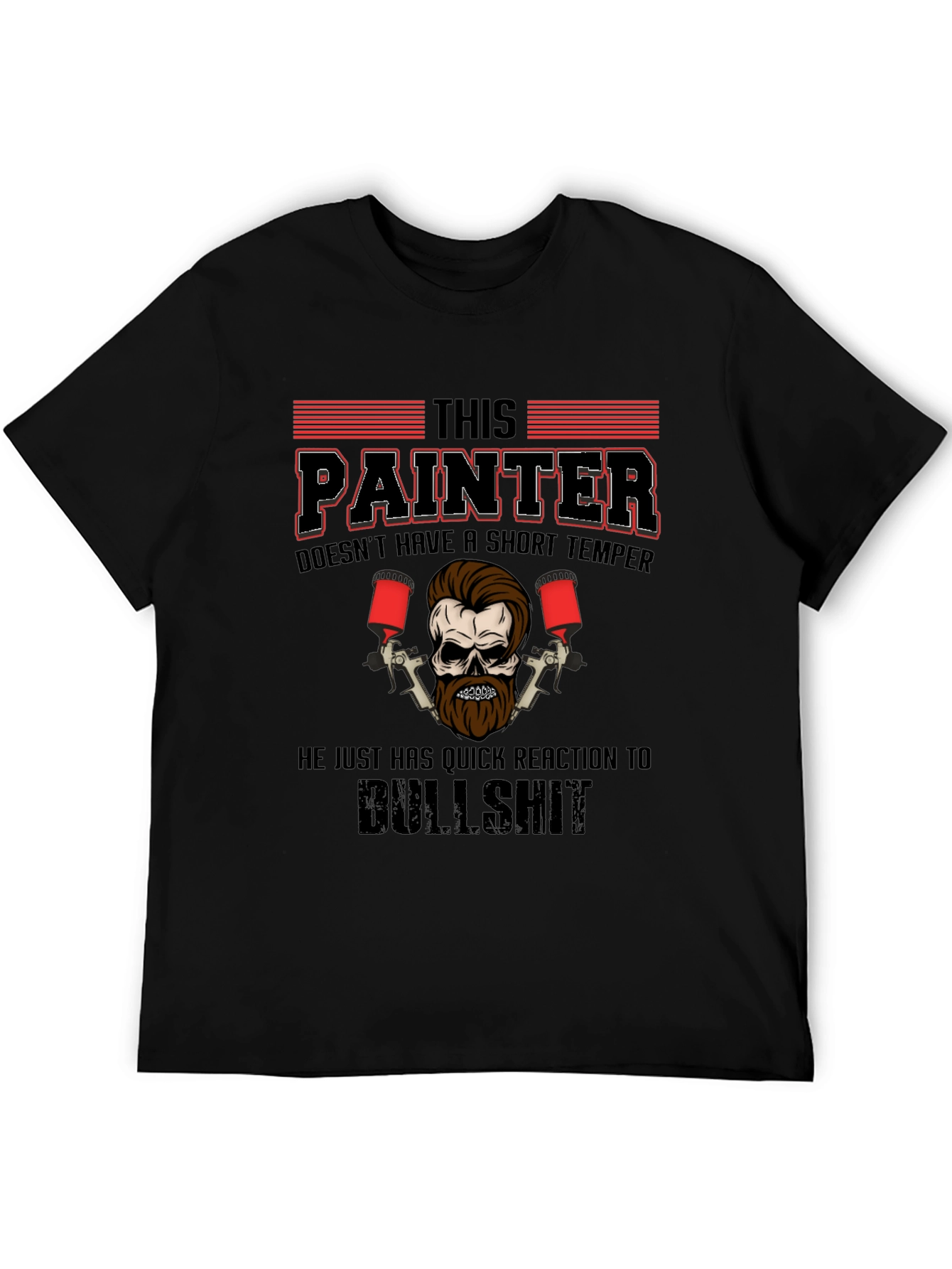 Painter T-Shirt: Short Temper Quick Reaction