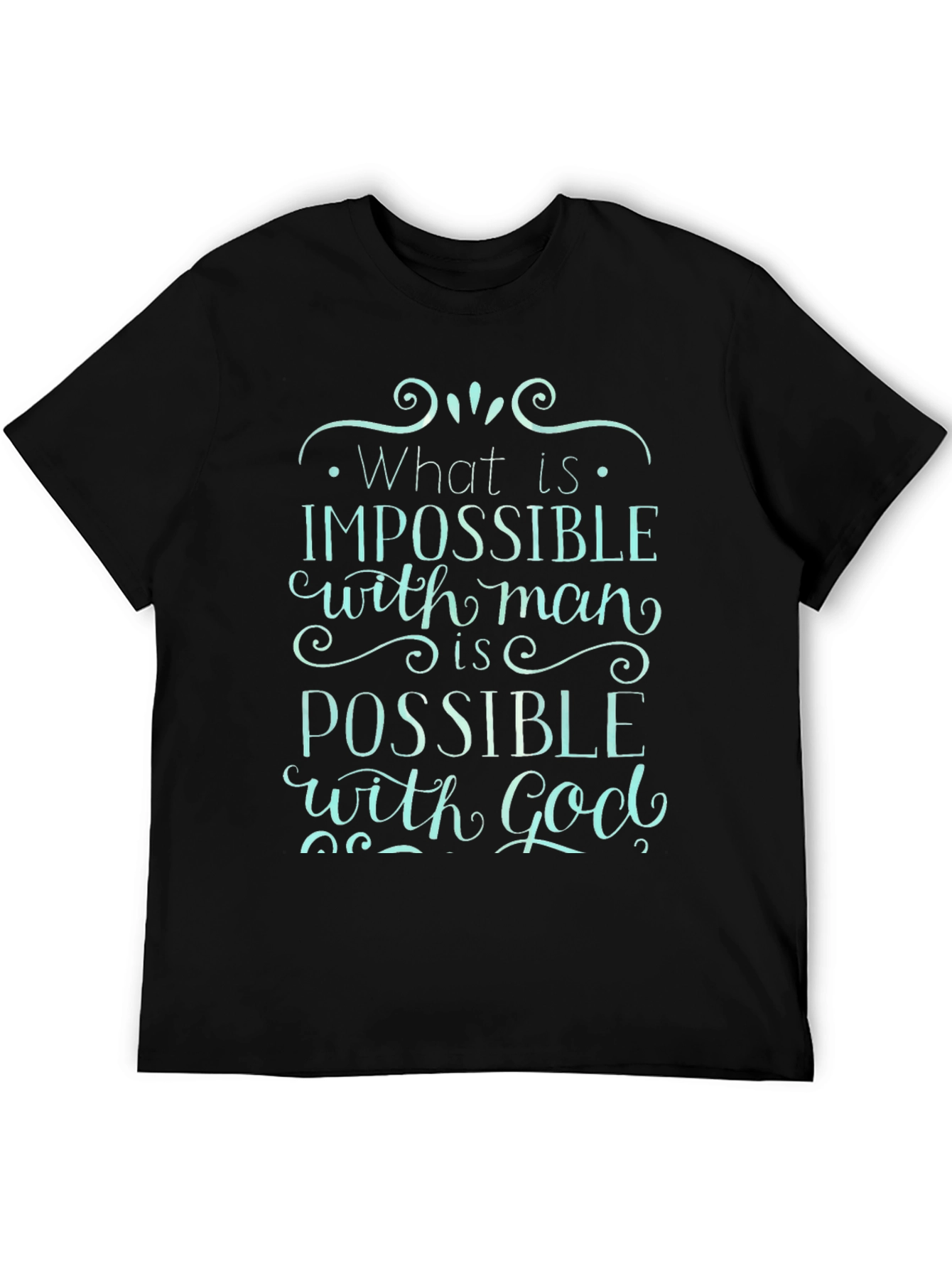 Impossible With Man Possible With God T-Shirt