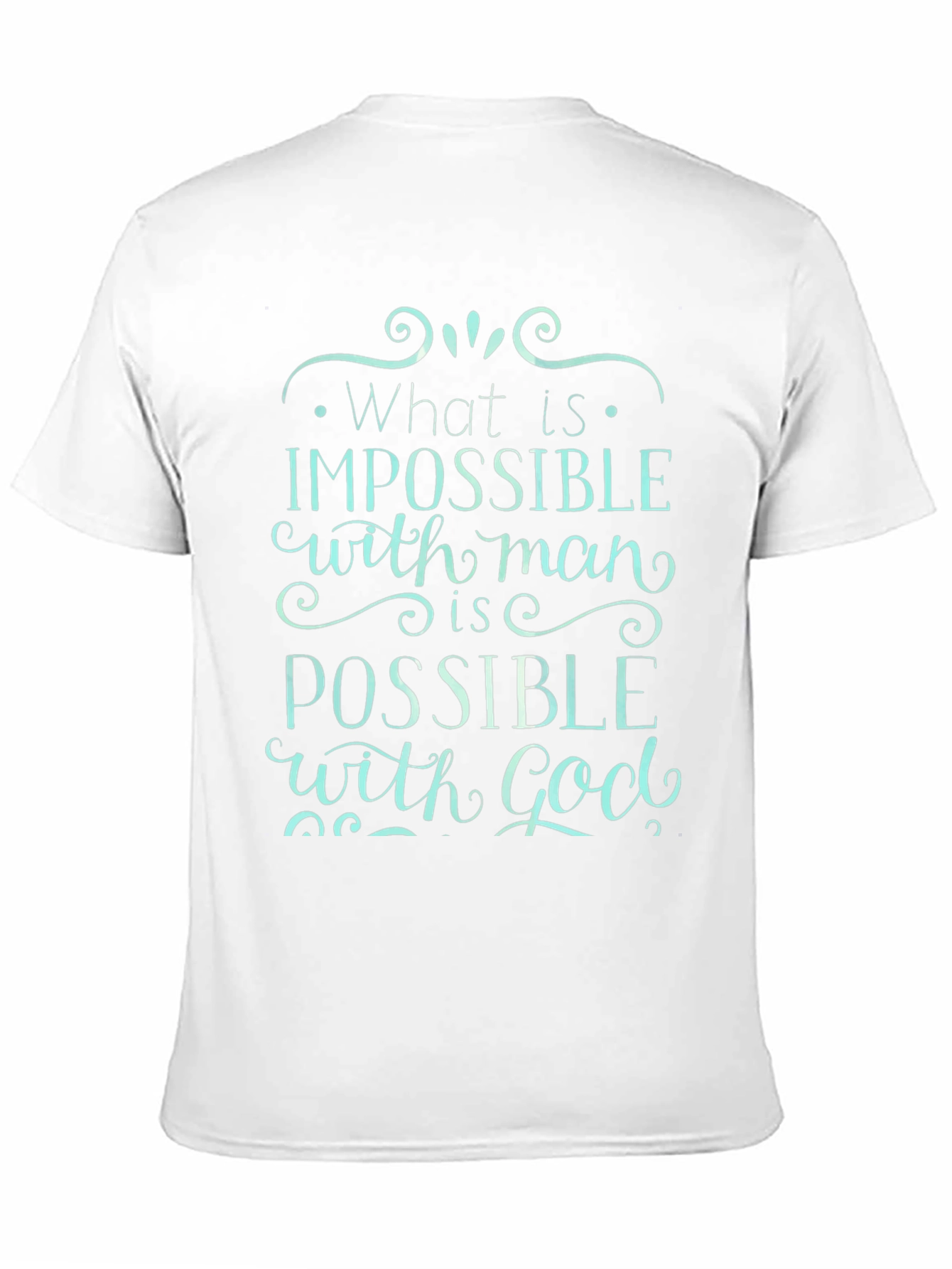 Impossible With Man Possible With God T-Shirt