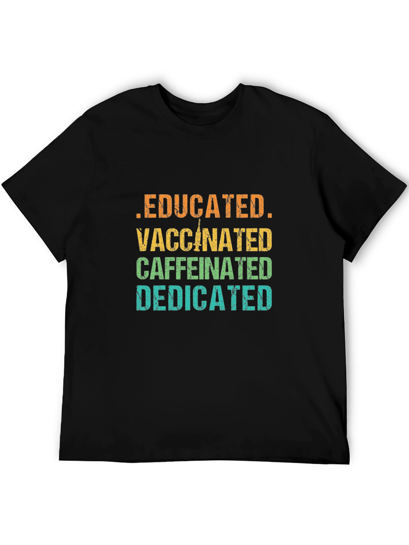 Educated Vaccinated Caffeinated Dedicated T-Shirt