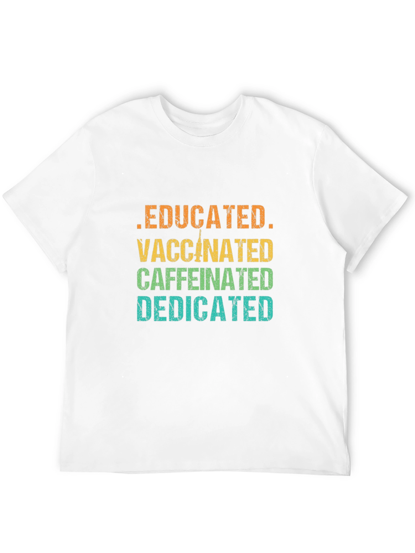 Educated Vaccinated Caffeinated Dedicated T-Shirt