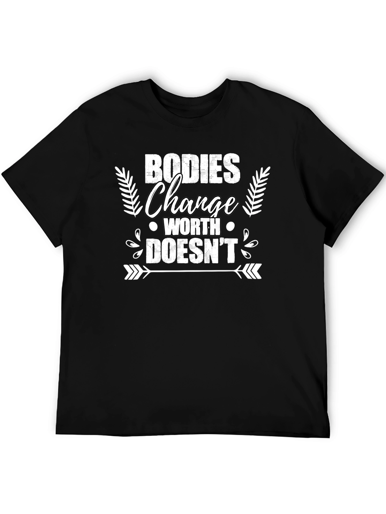 Bodies Change Worth Doesnt T-Shirt