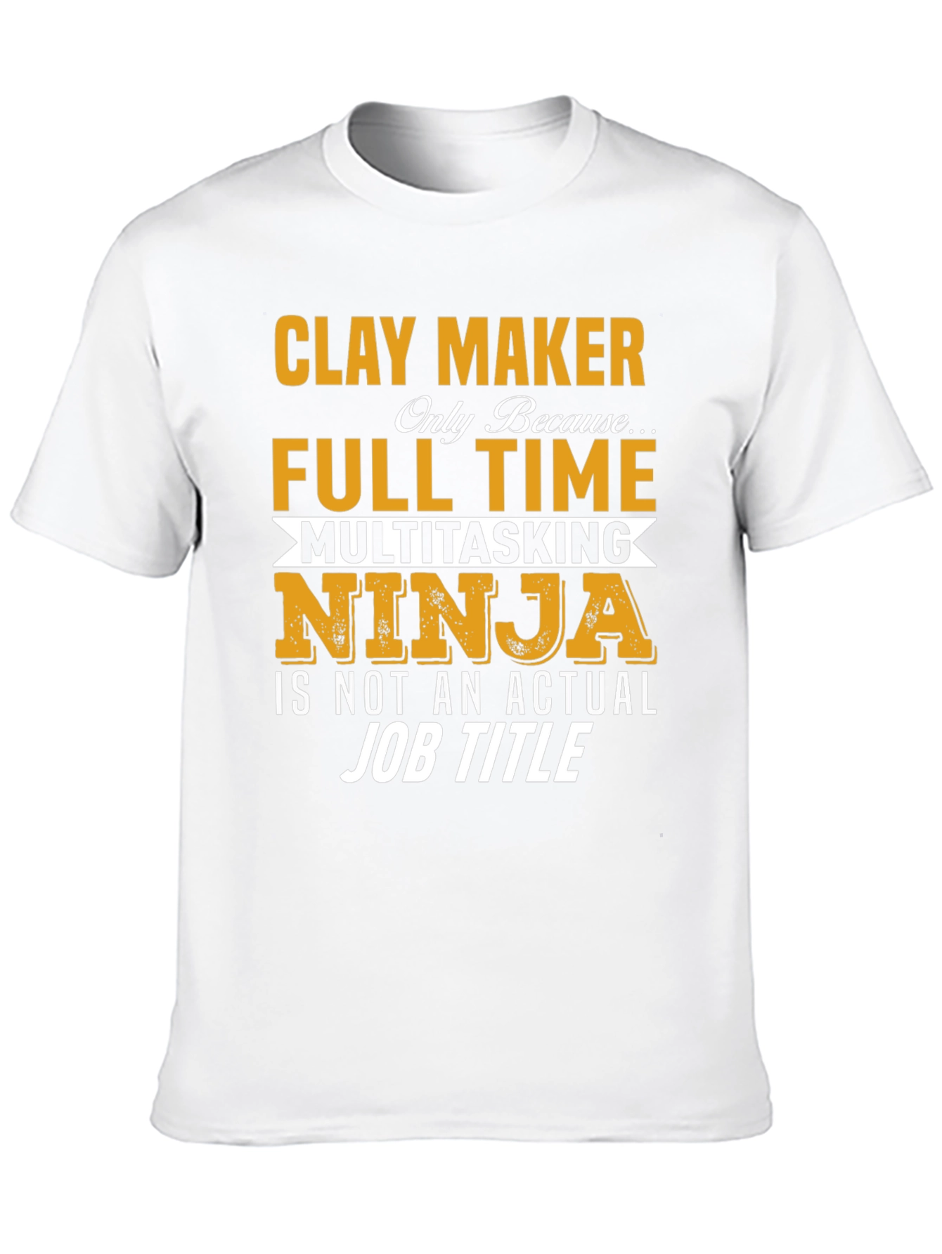 Clay Maker Full Time Ninja T-Shirt