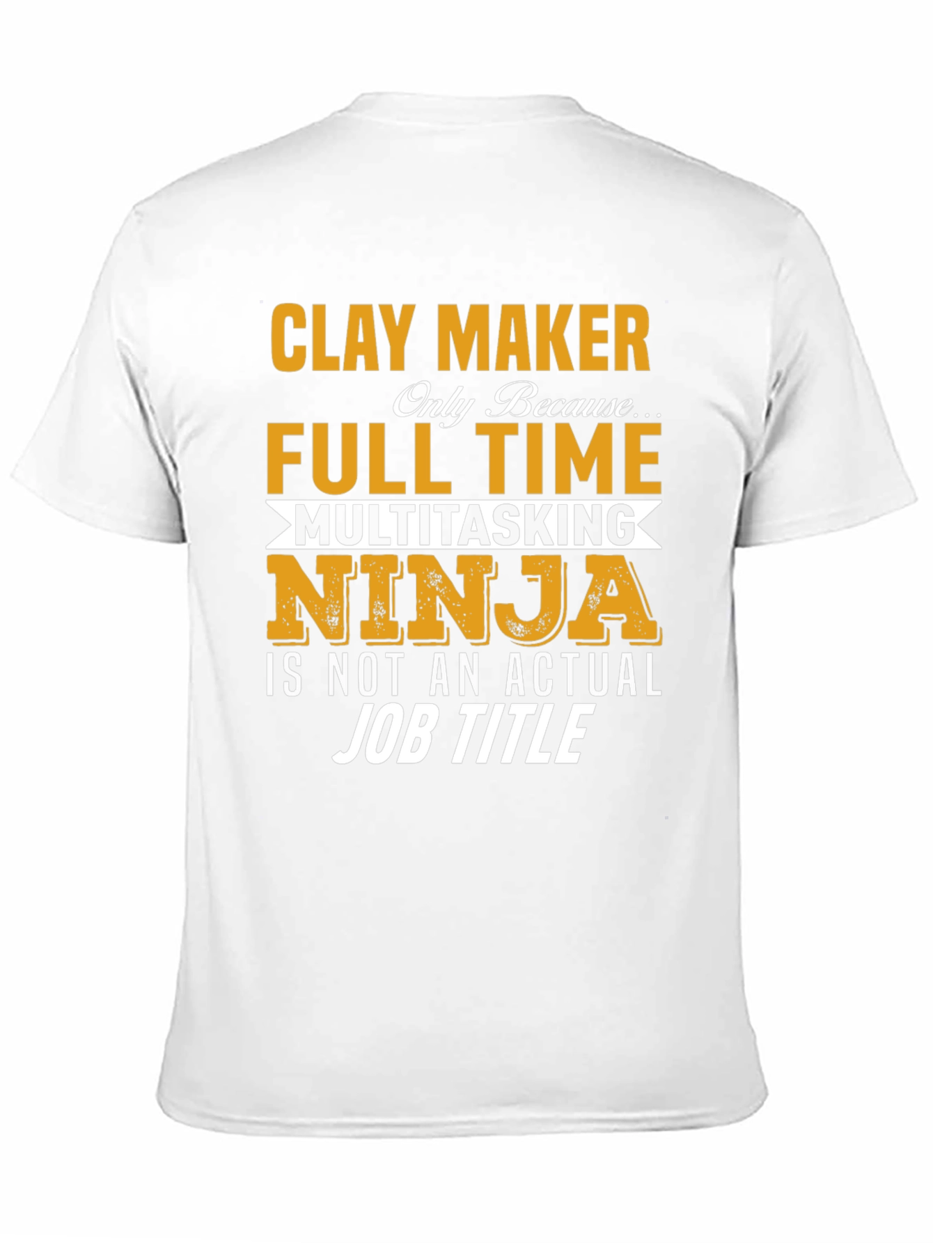 Clay Maker Full Time Ninja T-Shirt