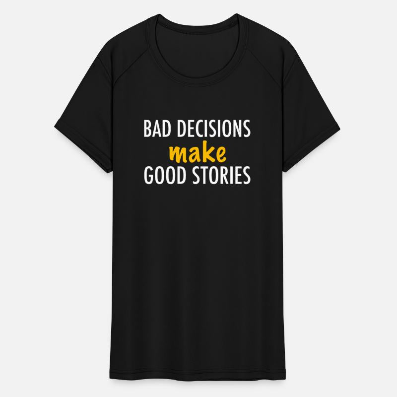 Bad Decisions Make Good Stories