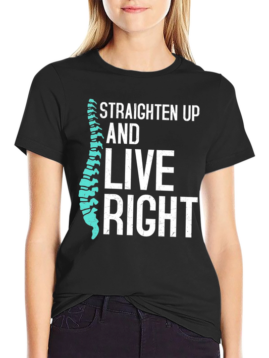 Chiropractor Humor T-Shirt: Straighten Up and Live Right