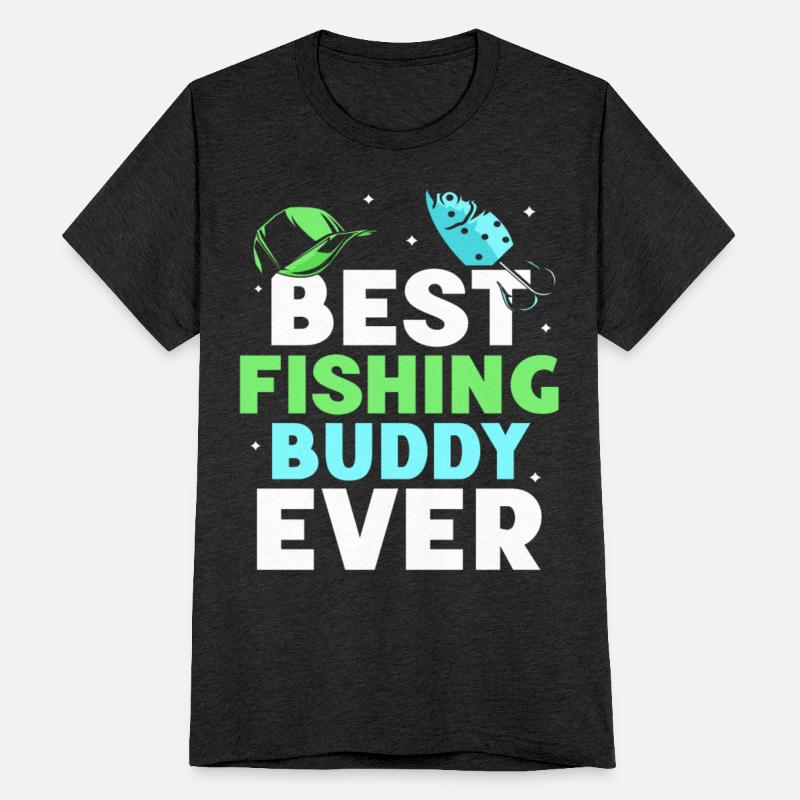 Best Fishing Buddy Ever Fisher Buddies Fisherman