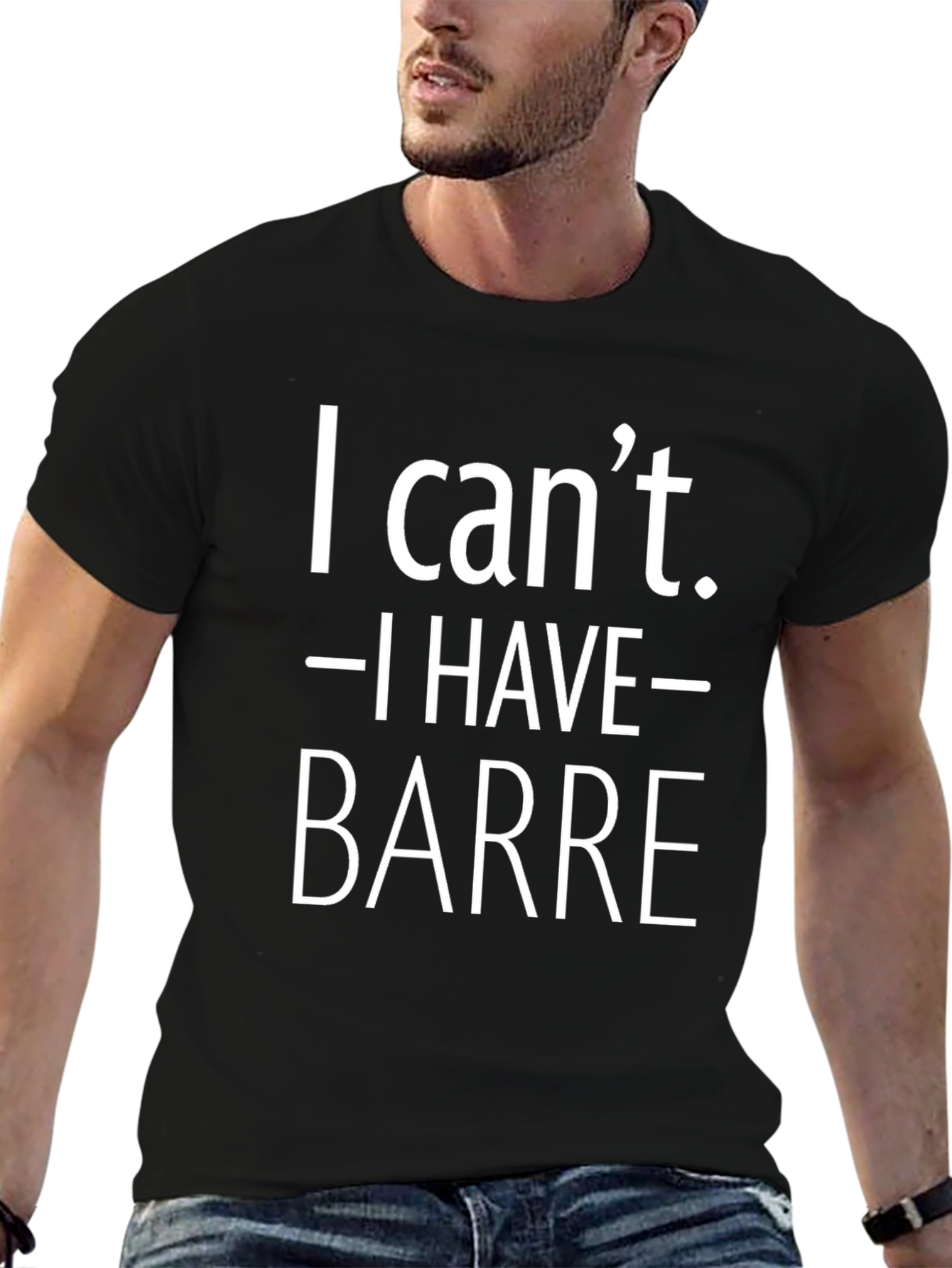 I Cant. I Have Barre. Black T-Shirt