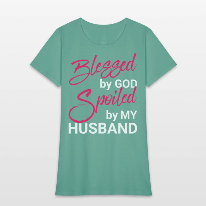 Blessed By God Spoiled By My Husband