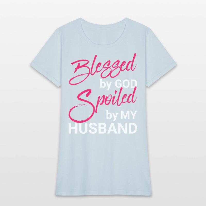 Blessed By God Spoiled By My Husband