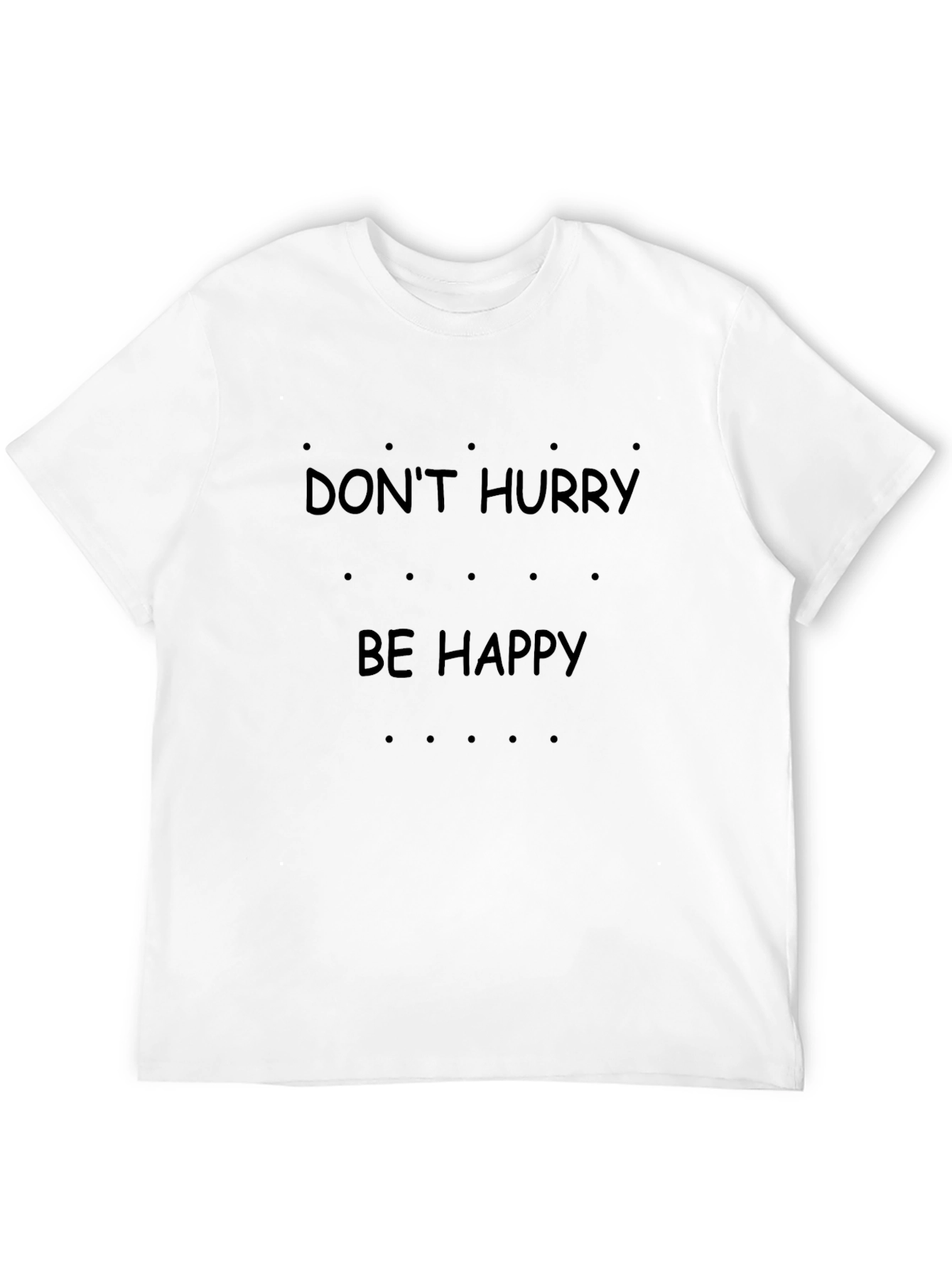 Dont Hurry Be Happy Black T-Shirt