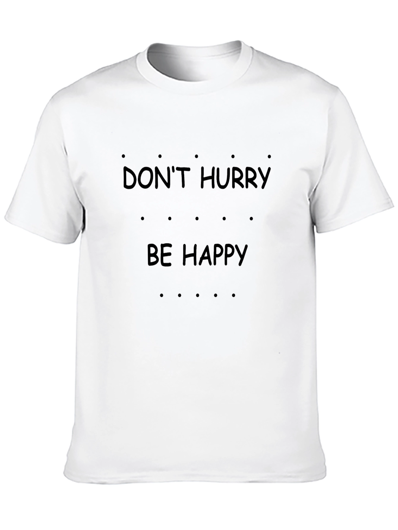 Dont Hurry Be Happy Black T-Shirt