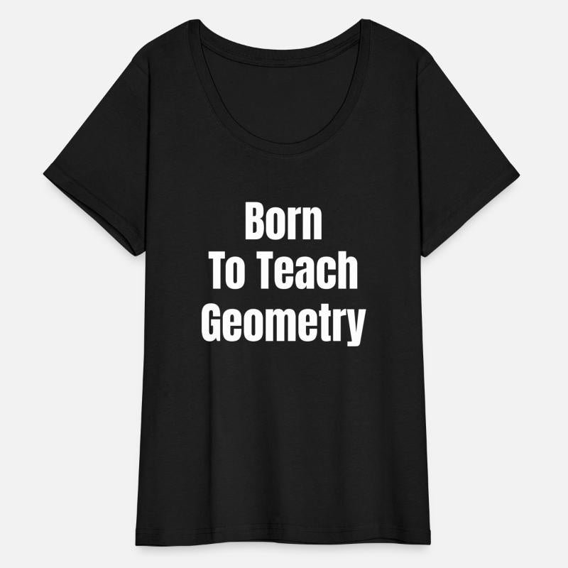 Born To Teach Geometry Funny Teacher Trigonometry