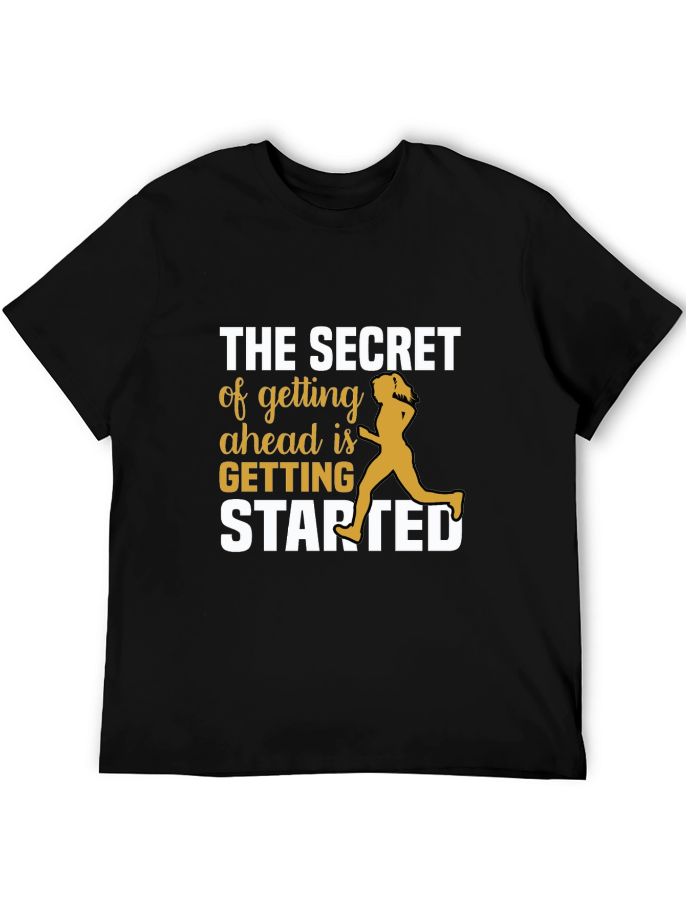 Motivational Running T-Shirt - Secret to Getting Ahead