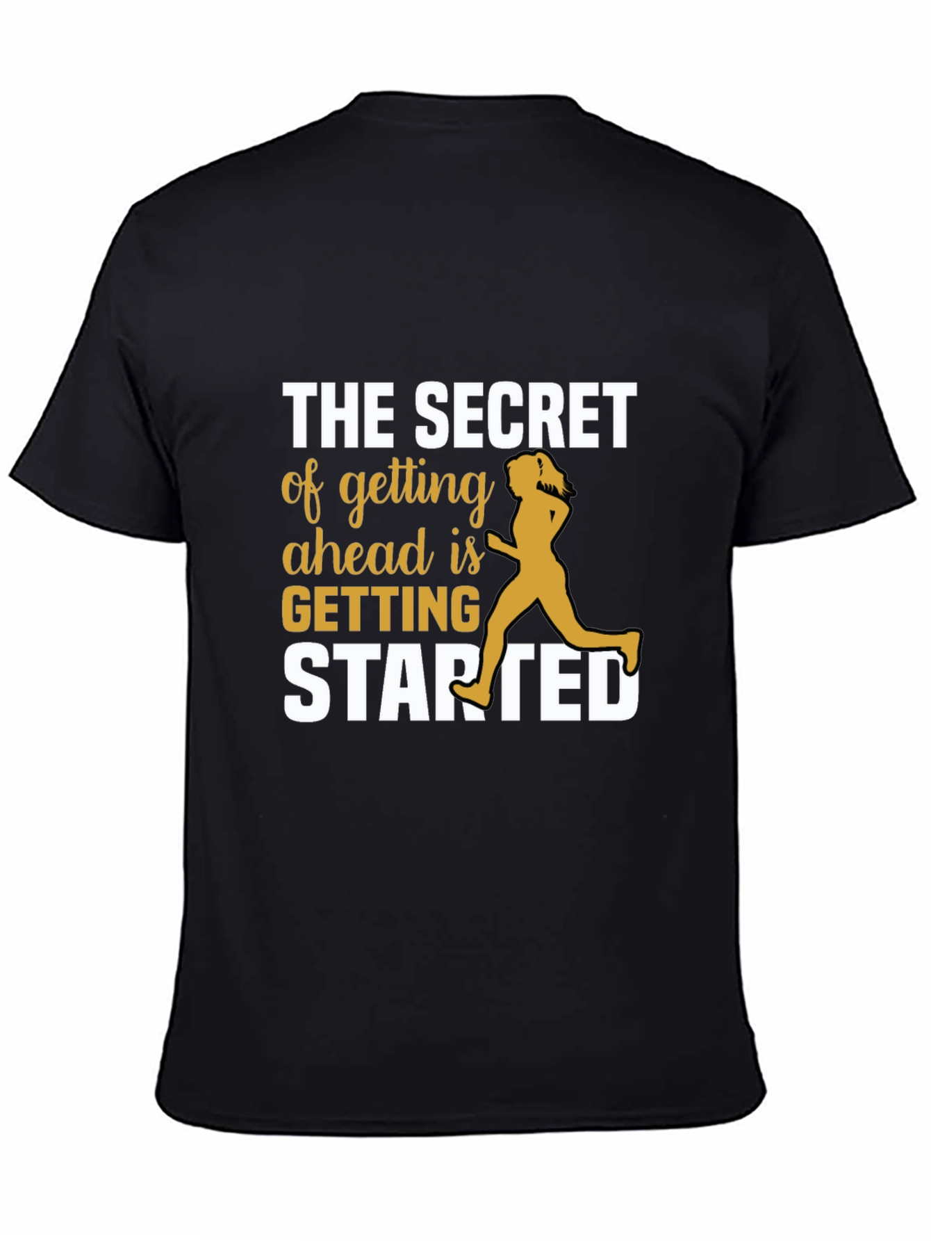 Motivational Running T-Shirt - Secret to Getting Ahead