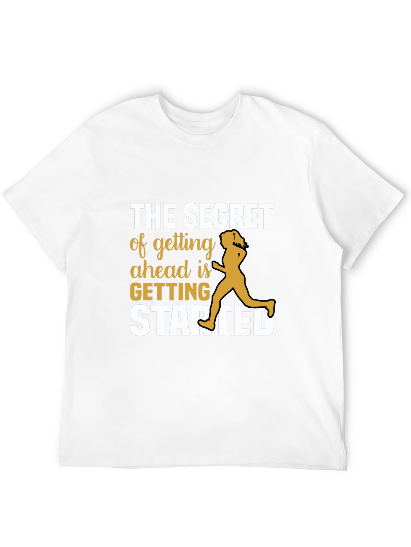 Motivational Running T-Shirt - Secret to Getting Ahead