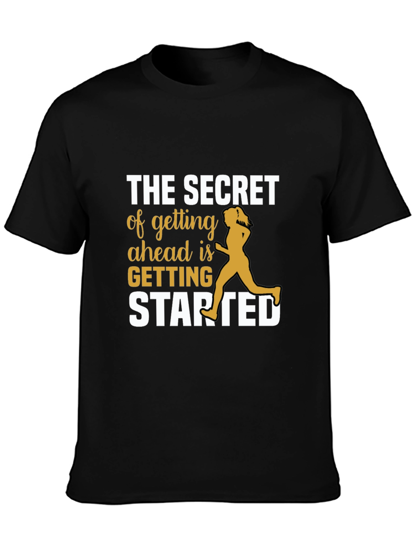 Motivational Running T-Shirt - Secret to Getting Ahead