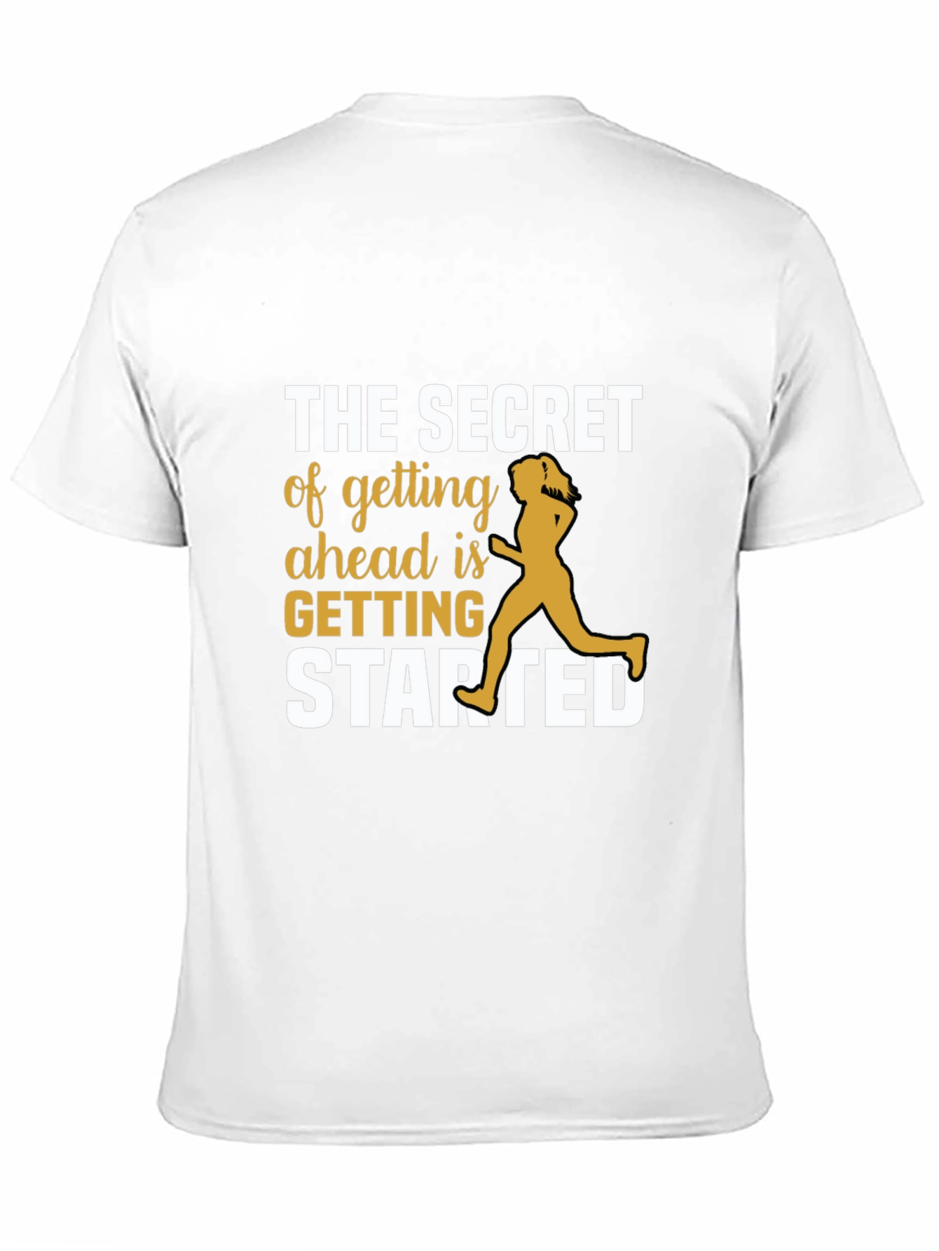 Motivational Running T-Shirt - Secret to Getting Ahead