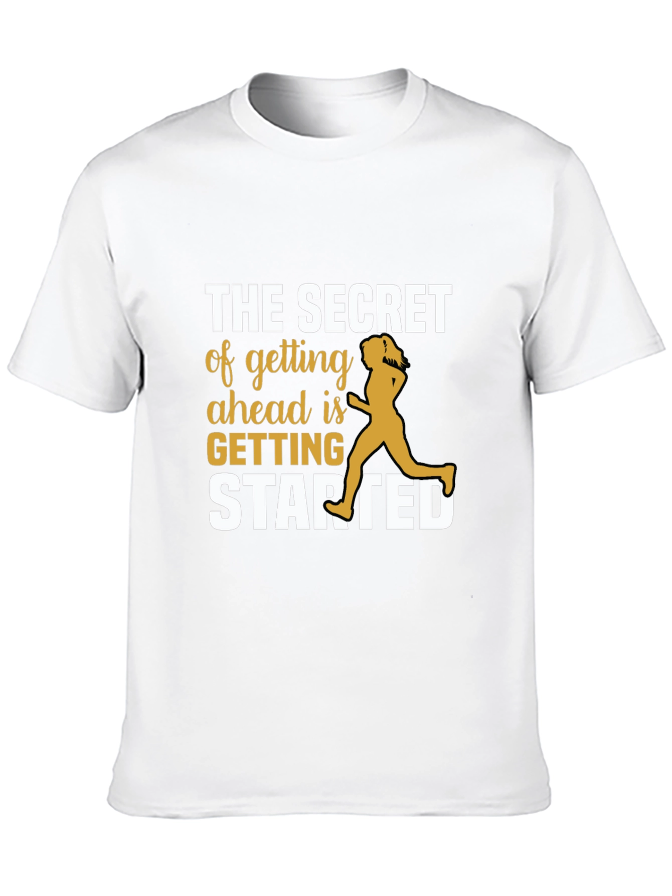 Motivational Running T-Shirt - Secret to Getting Ahead