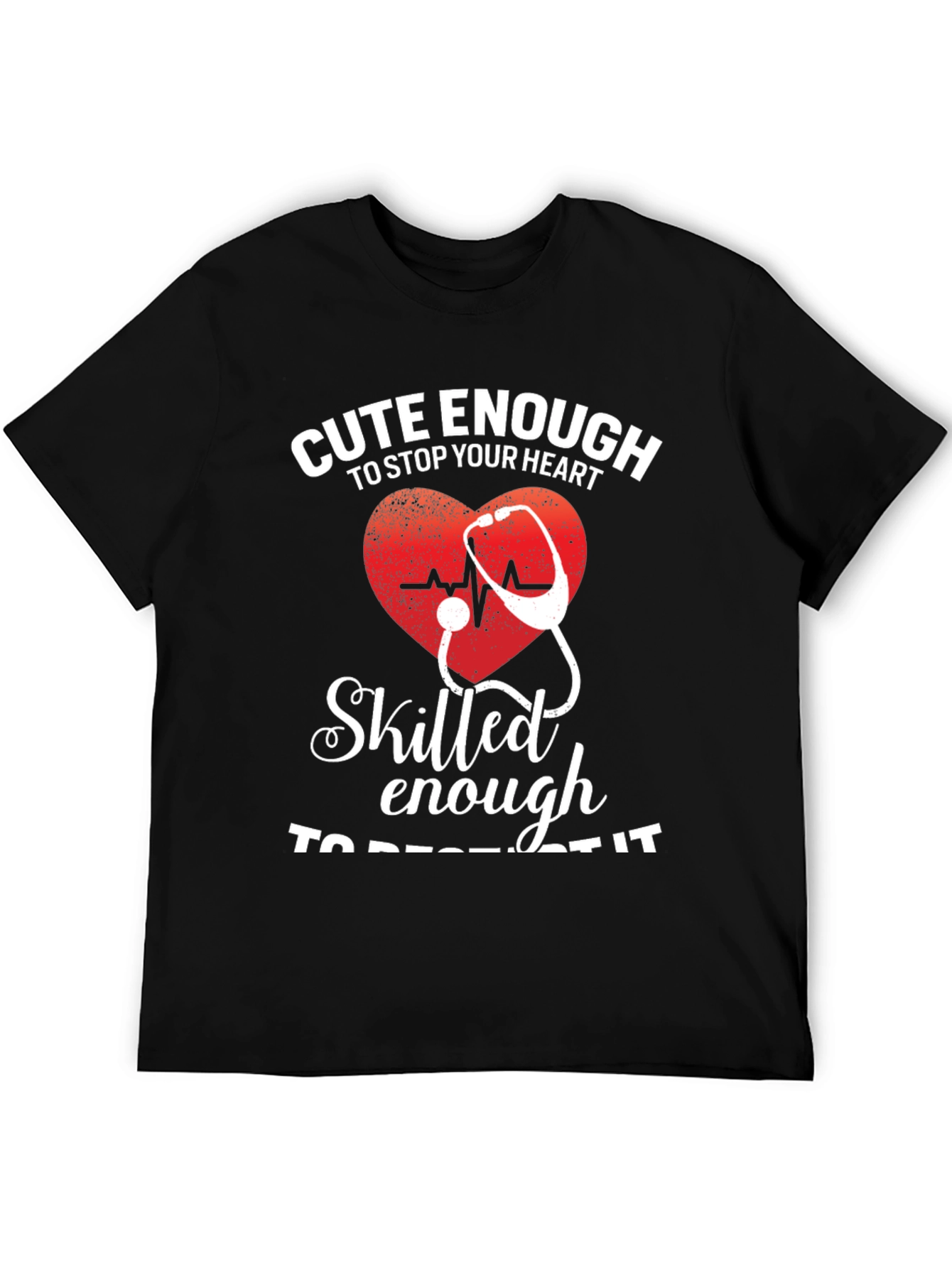 Cute Enough/Skilled Enough Nurse T-Shirt