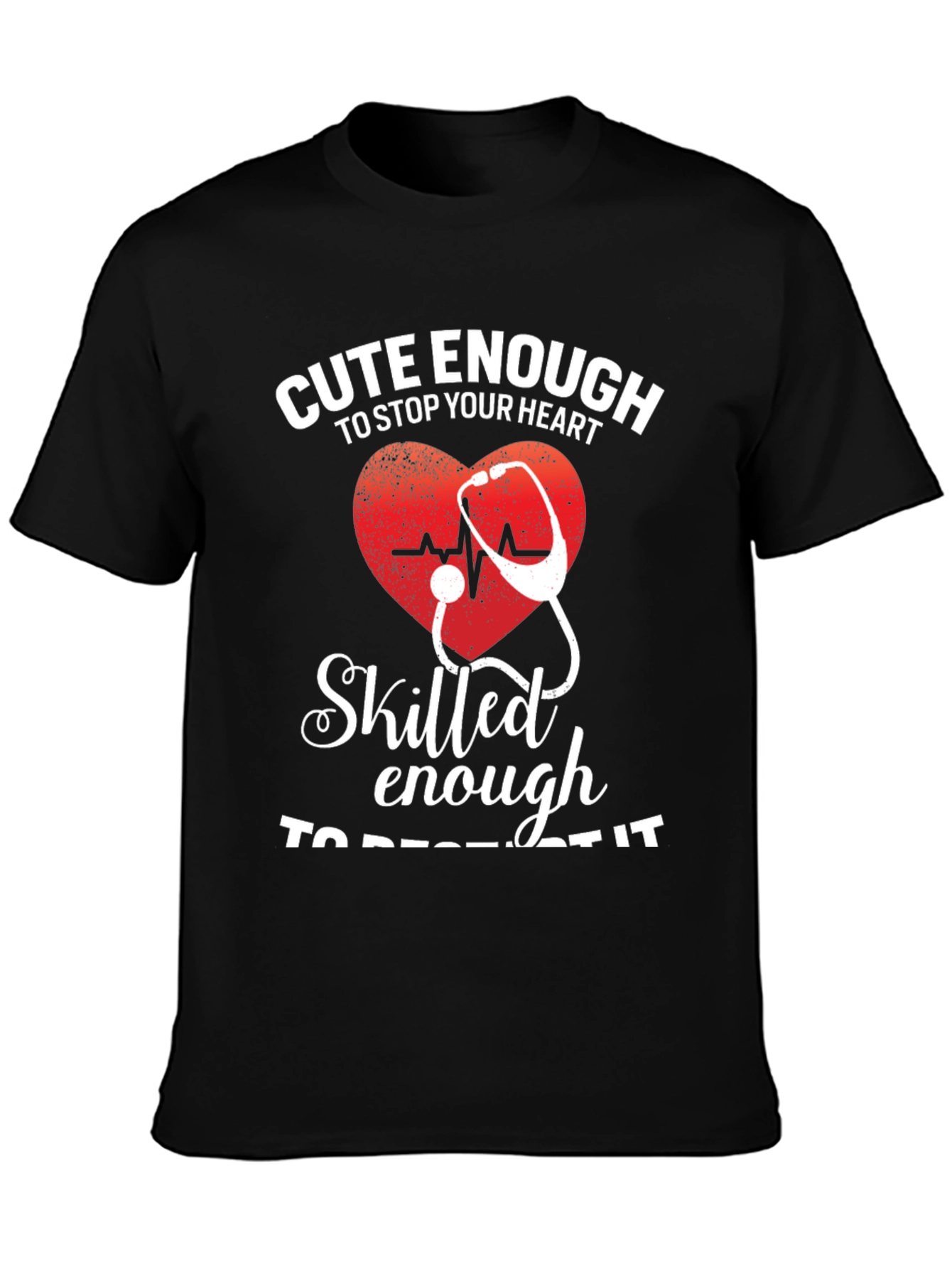 Cute Enough/Skilled Enough Nurse T-Shirt