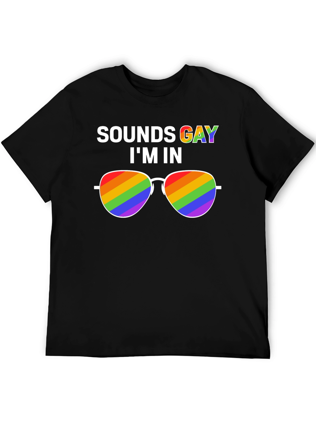 Sounds Gay Im In T-Shirt