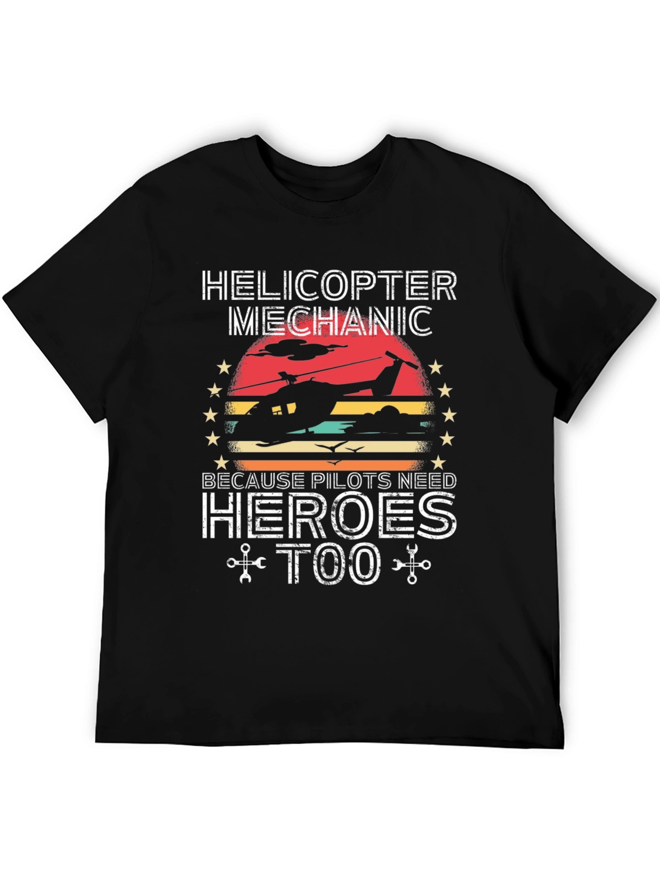 Helicopter Mechanic T-Shirt Pilots Need Heroes Too!
