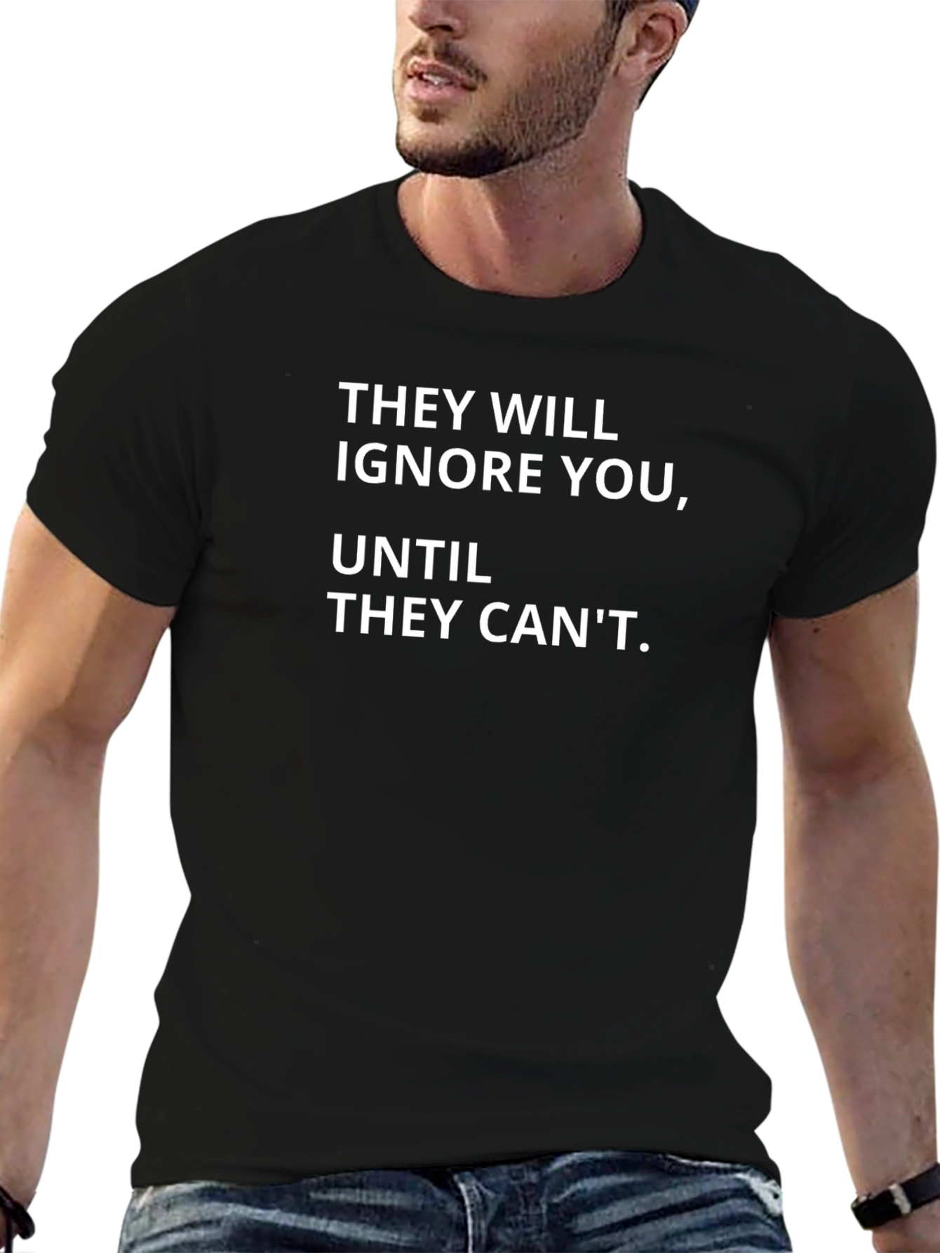 Inspirational Graphic Tee - They Will Ignore You