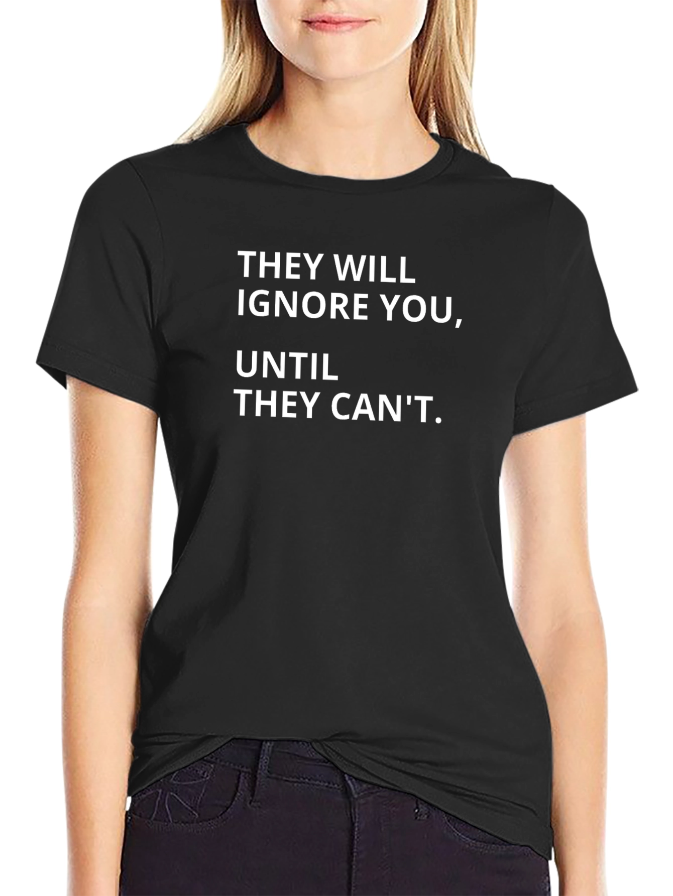 Inspirational Graphic Tee - They Will Ignore You