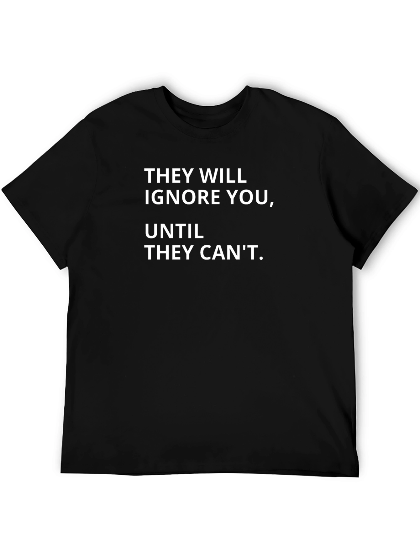 Inspirational Graphic Tee - They Will Ignore You