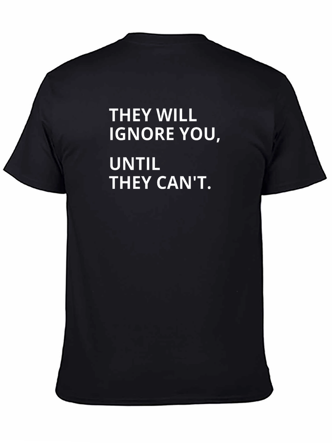 Inspirational Graphic Tee - They Will Ignore You