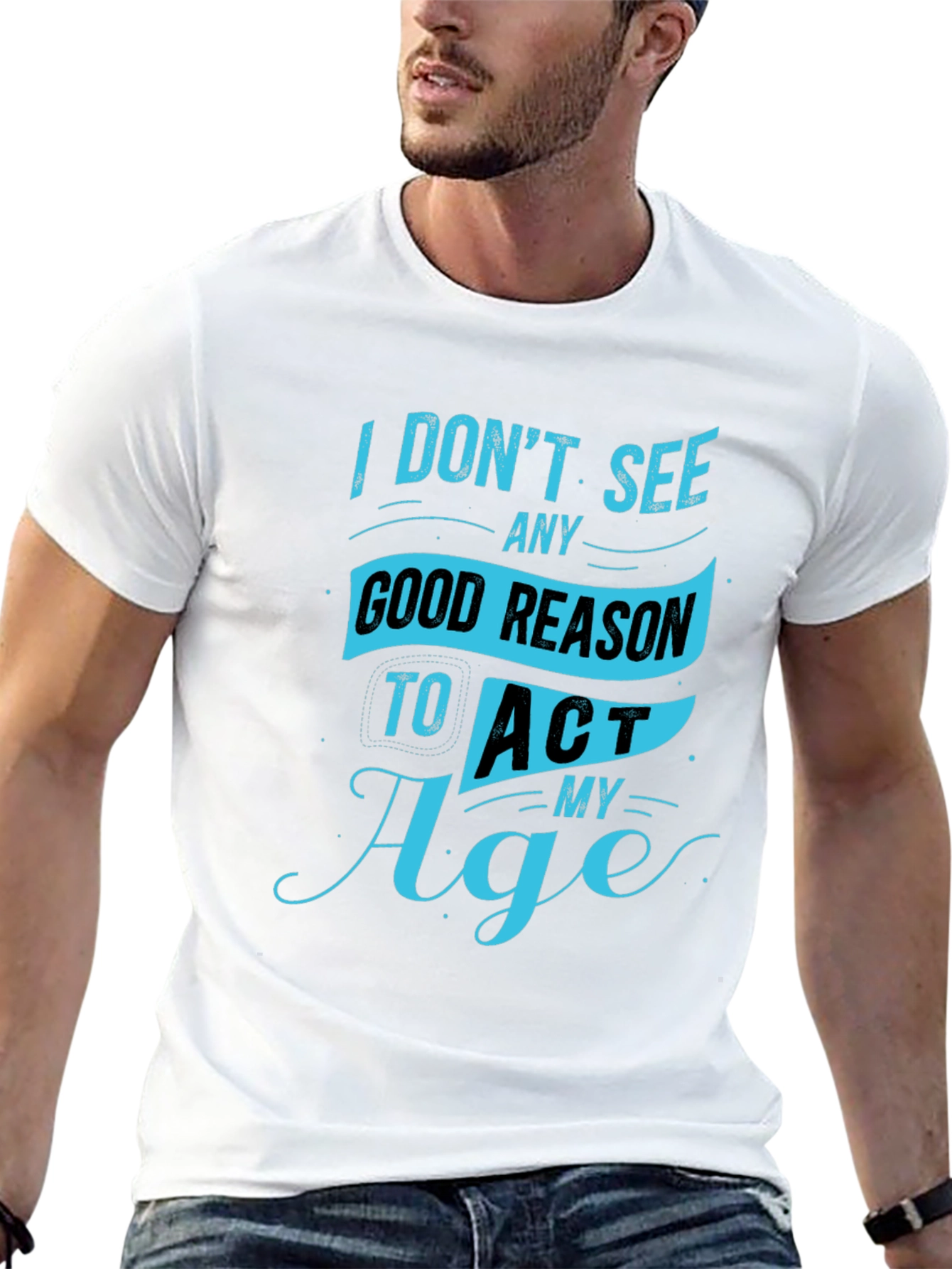 Funny Mens T-Shirt - Act My Age Graphic Tee
